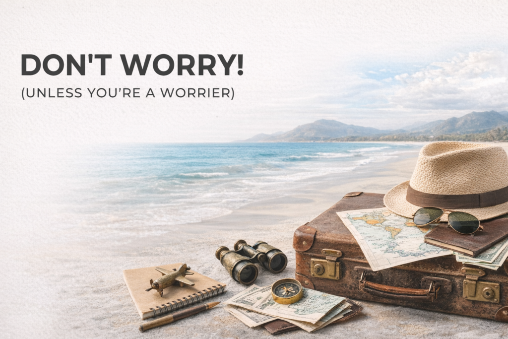 Travel-themed blog cover showing a suitcase, travel map, binoculars and hat on a beach with the title “Don't Worry (Unless You're a Worrier)” about safe places in an uncertain world.